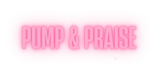 PUMP & PRAISE 