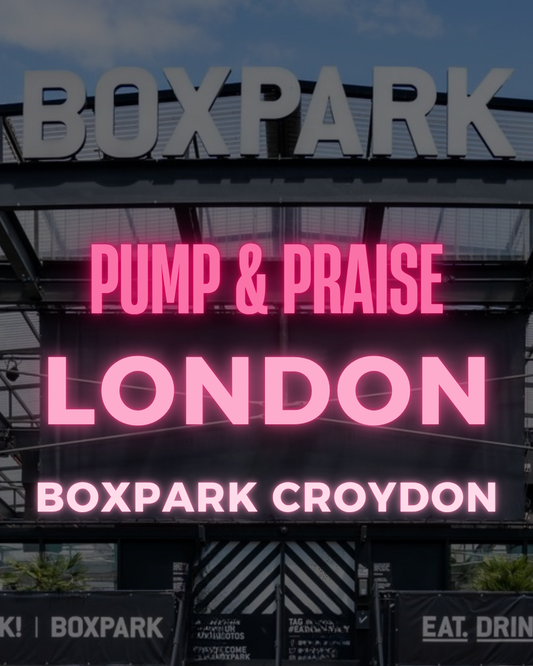 PUMP & PRAISE - BOXPARK CROYDON (FINAL RELEASE)