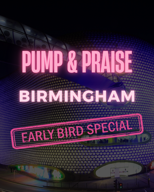 PUMP AND PRAISE BIRMINGHAM (EARLY BIRD)